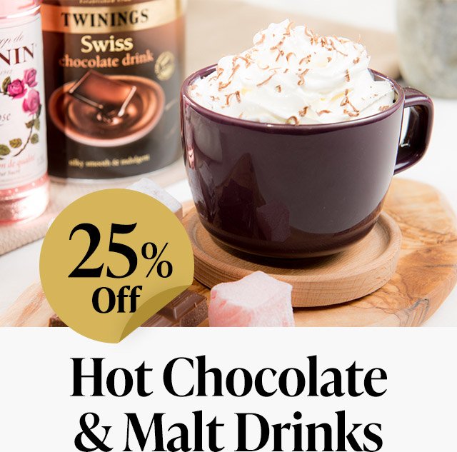 25% off Hot Chocolate & Malt Drinks