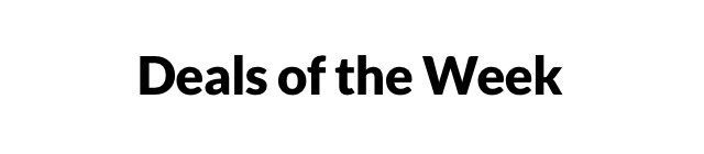 Deals of the Week