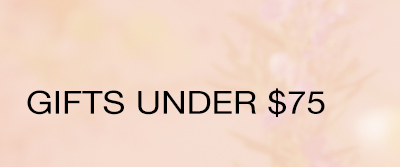 GIFTS UNDER $75 >
