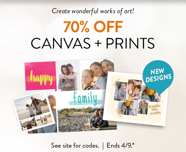 Create wonderful works of art! 70% OFF CANVAS + PRINTS | See site for codes. | Ends 4/9.*