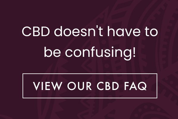 CBD doesn't have to be confusing. View our CBD FAQ page!