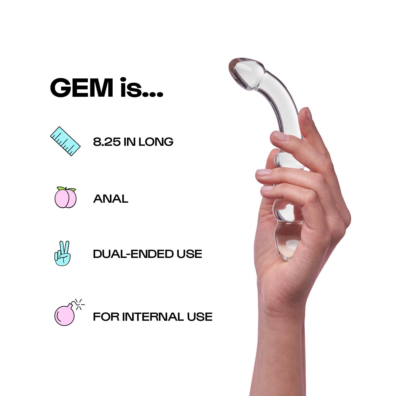 gem is 8.25 in long, anal, dual ended use, for internal use