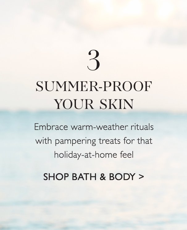 3 Summer-Proof Your Skin Shop Bath & Body