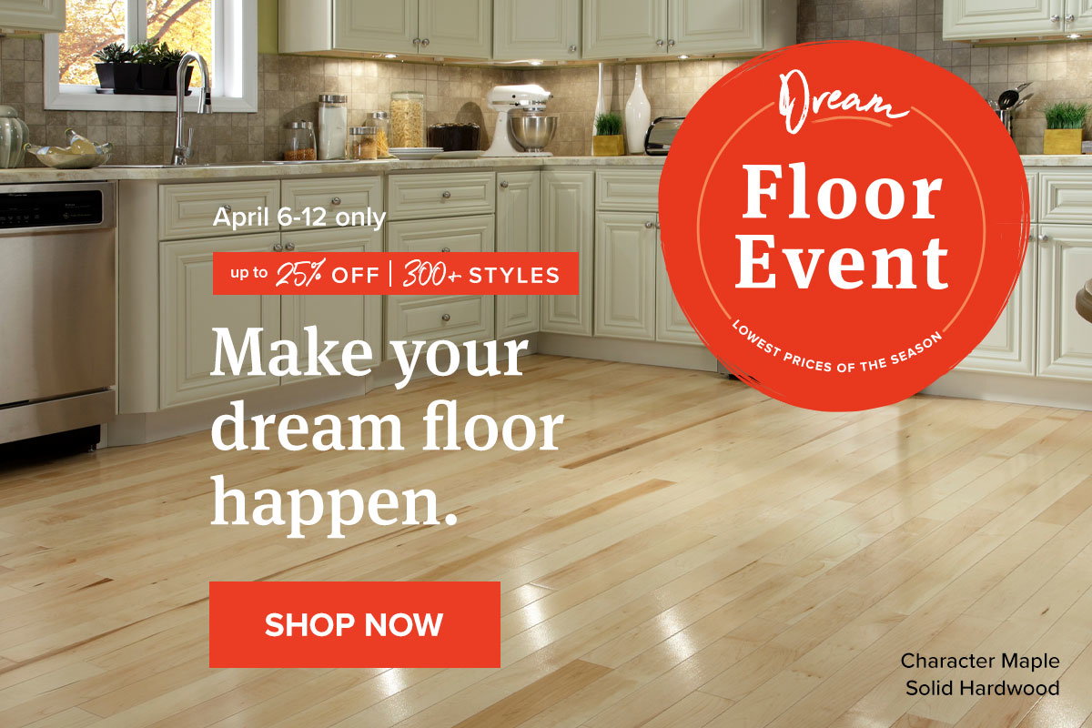 Dream Floor Event | up to 25% off 300+ styles | April 6-12 | Shop Now