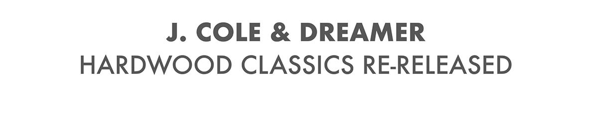 J.COLE & DREAMER HARDWOOD CLASSICS