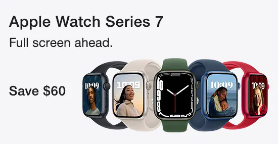 Apple Watch Series 7. Full screen ahead. Save $60