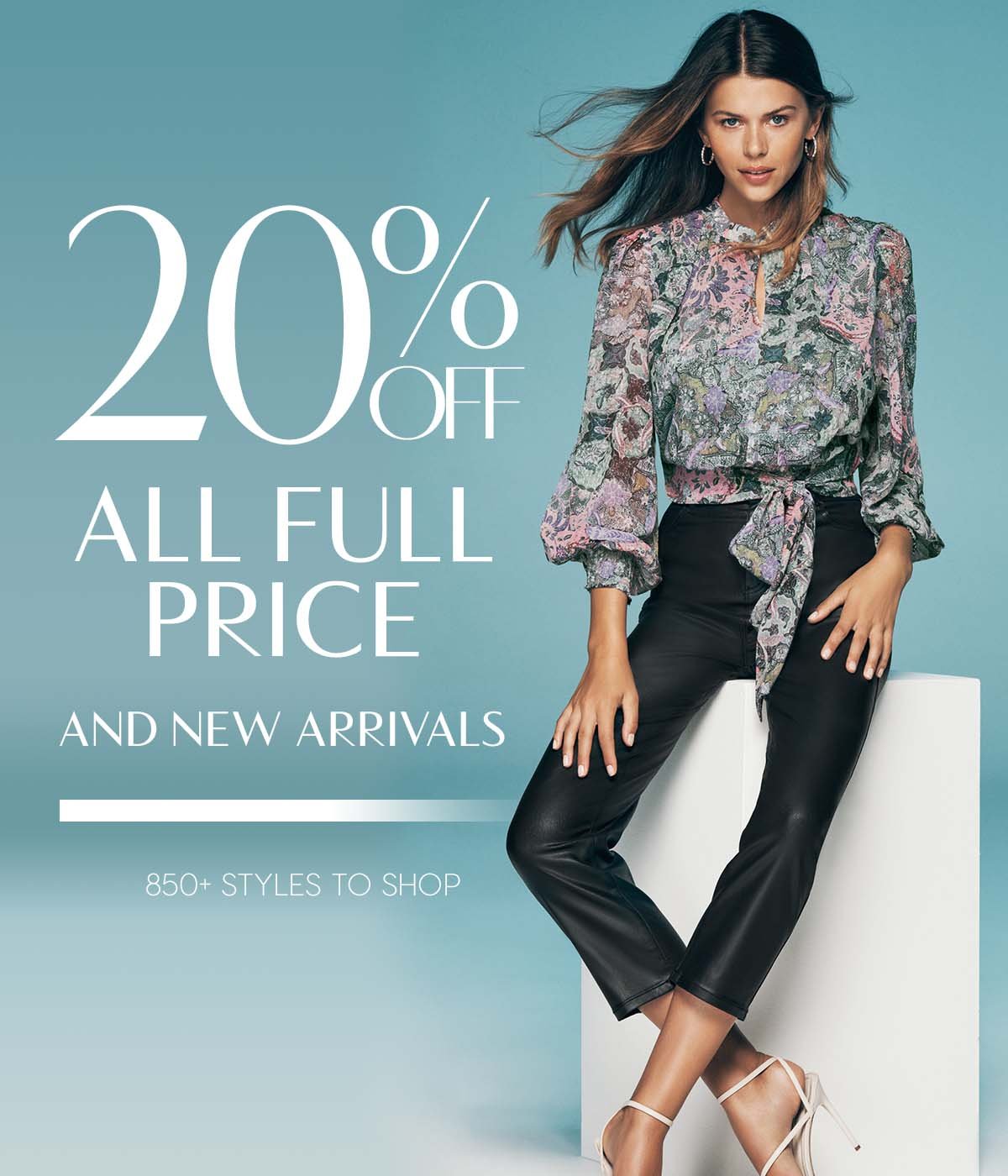 20% Off All Full Price And New Arrivals. 850+ Styles To Shop