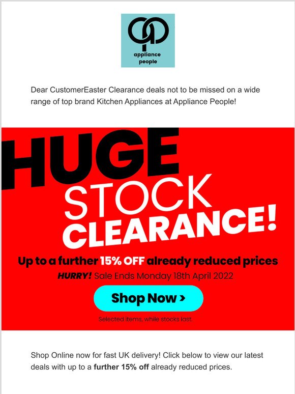 Clearance Sale Now On. Up to a further 15% Off already discounted Appliances!