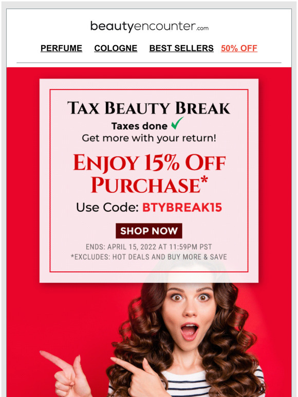 Tax Beauty Break! Save 15% Off Purchase*