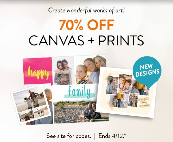 Create wonderful works of art! 70% OFF CANVAS + PRINTS | See site for codes. | Ends 4/12.*