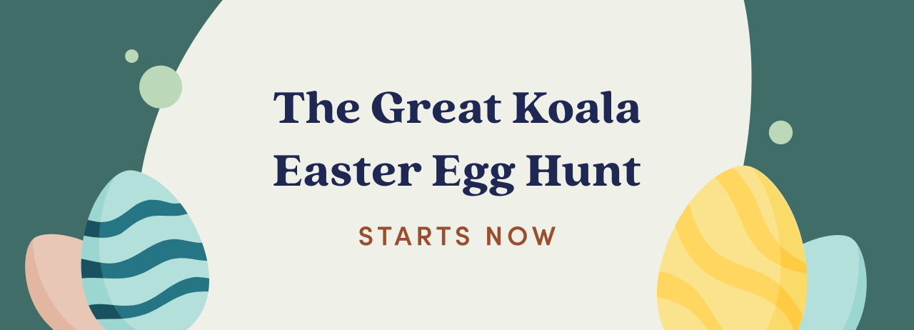 The Great Koala Easter Egg Hunt Starts NOW!