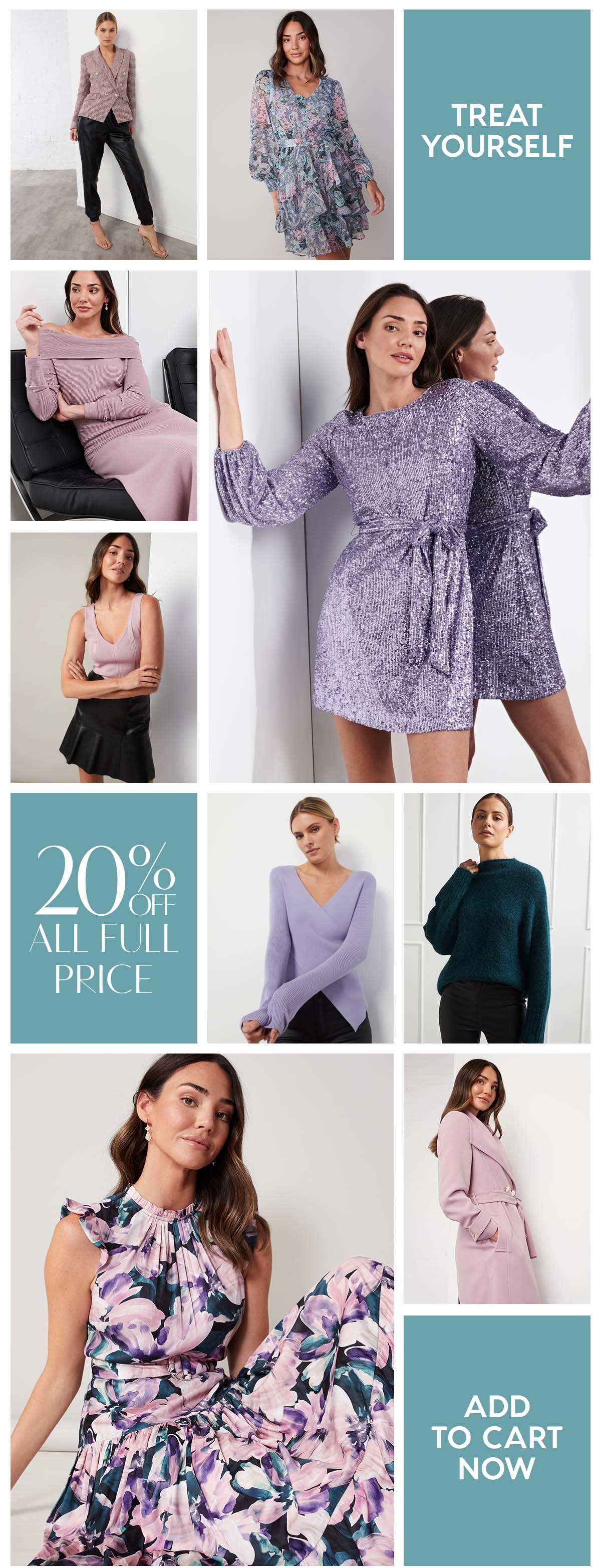 Treat Yourself. 20% Off All Full Price. Add To Cart Now.