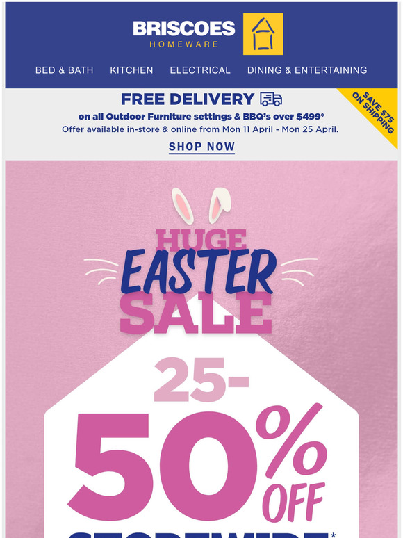 Briscoes Easter Sale starts NOW 2550 off storewide Milled