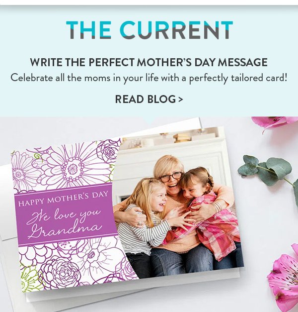 The Current | WRITE THE PERFECT MOTHER’S DAY MESSAGE | Celebrate all the moms in your life with a perfectly tailored card!