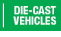 Die-Cast Vehicles