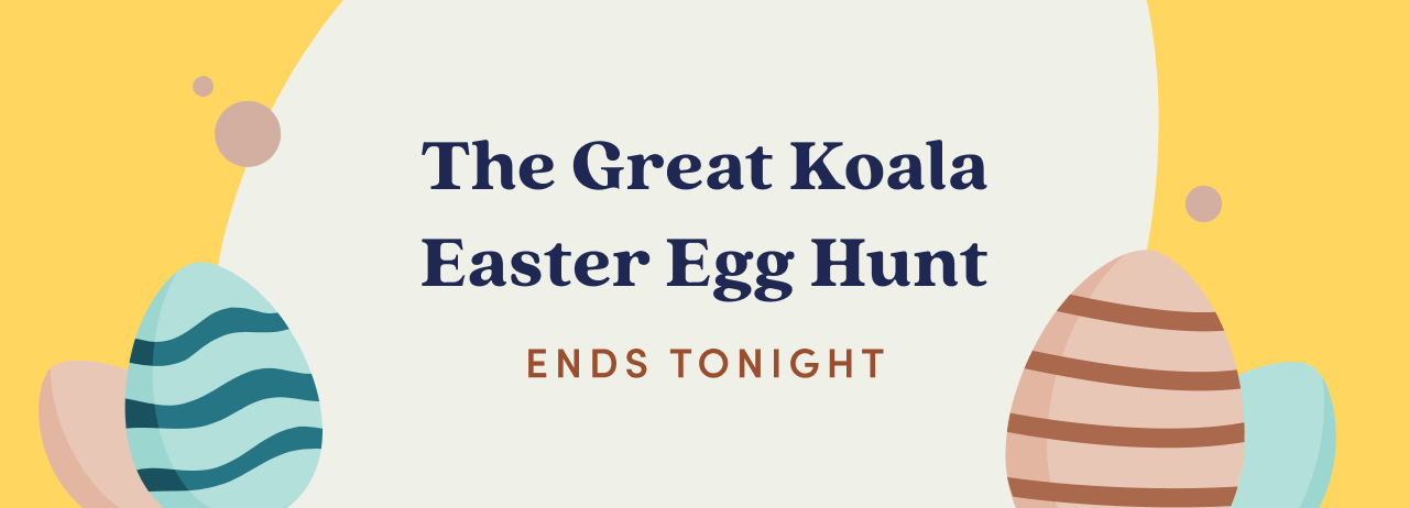 The Great Koala Easter Egg Hunt Ends Tonight
