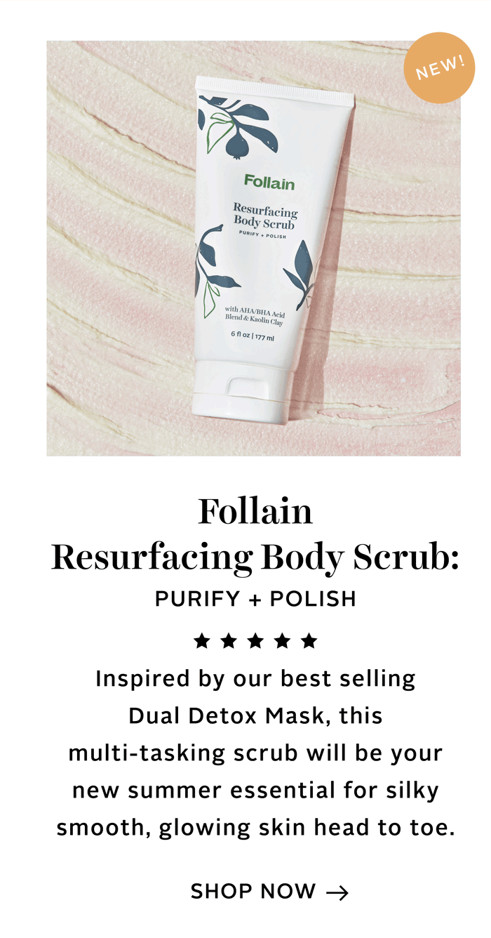 Follain Resurfacing Body Scrub: Purify + Polish