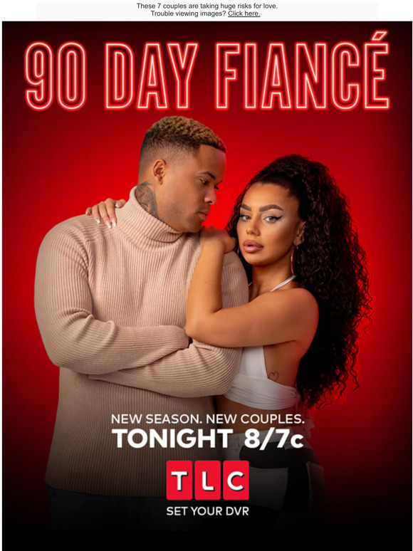 TLC The Hottest Show on TV Returns. 90 Day Fianc Premieres TONIGHT at 8/7c. Milled