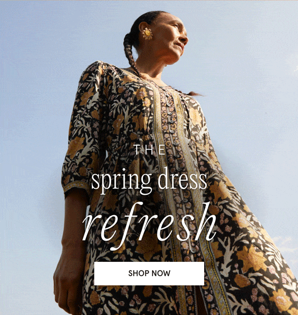 The spring dress refresh. SHOP NOW