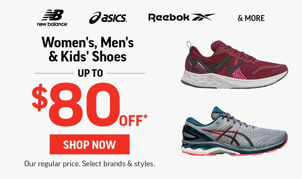 WOMEN'S, MEN'S & KIDS' SHOES UP TO $80 OFF