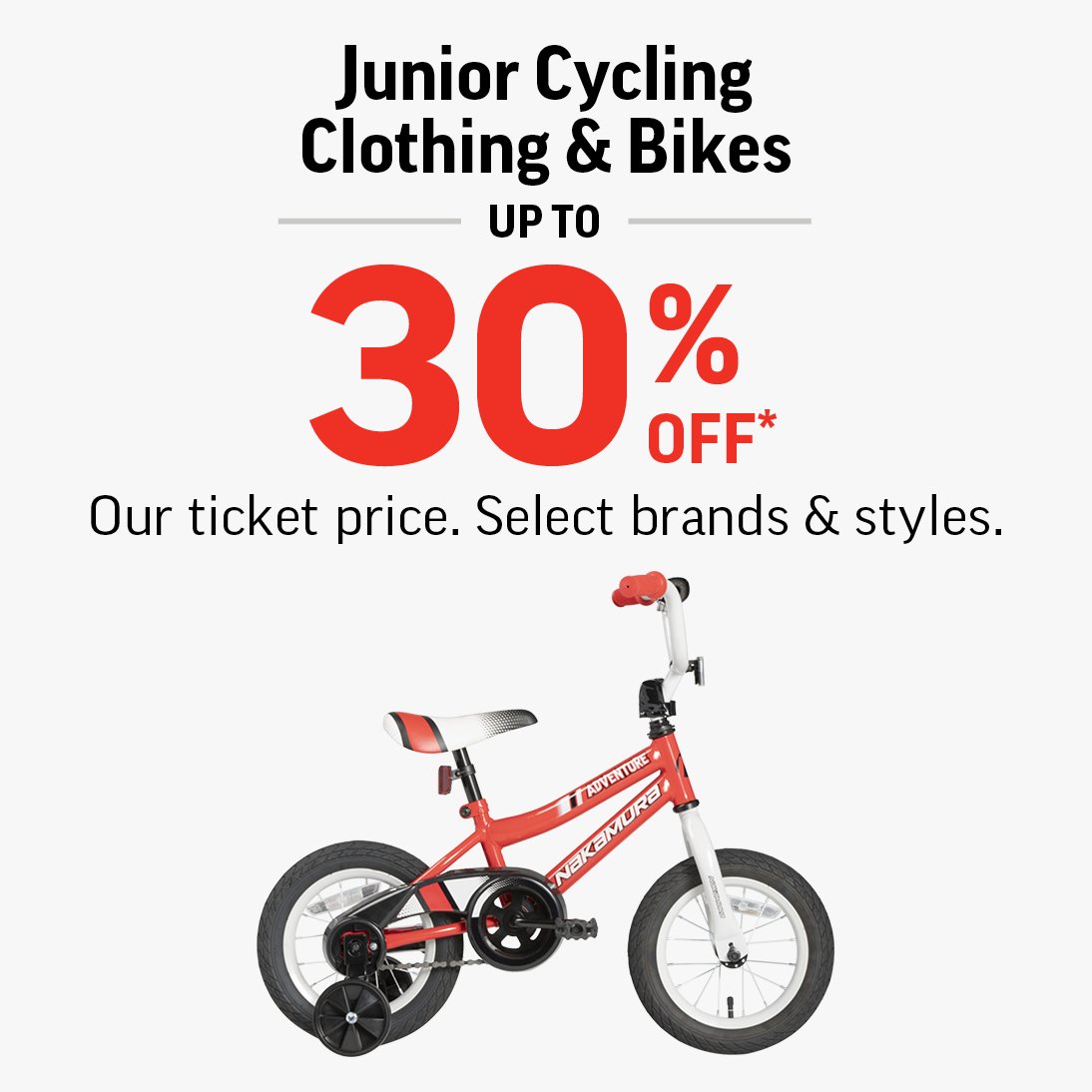 JUNIOR CYCLING CLOTHING & BIKES UP TO 30% OFF