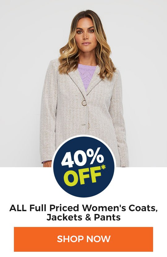 40% off ALL Women's Full Priced Coats, Jackets & Pants