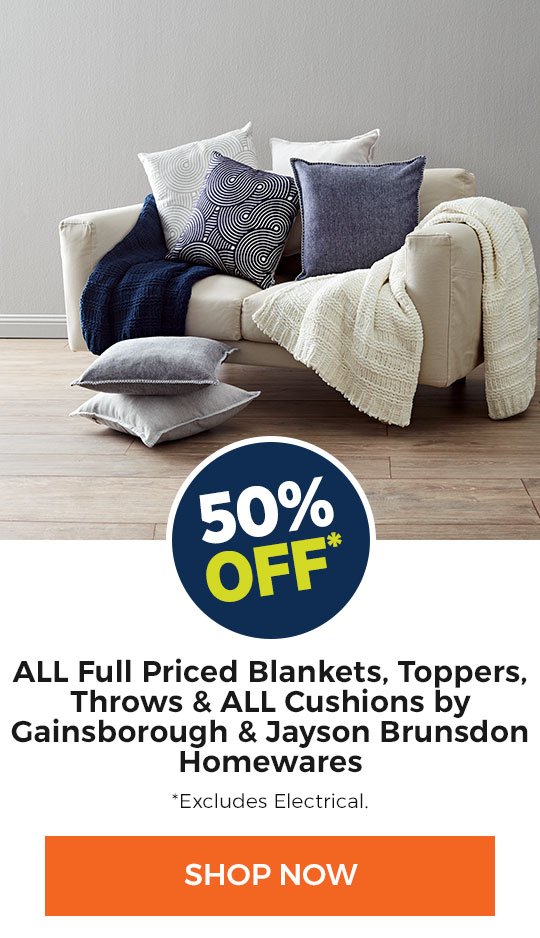 50% off ALL Full Priced Blankets, Toppers, Throws & 50% off ALL Cushions by Gainsborough & Jayson Brunsdon