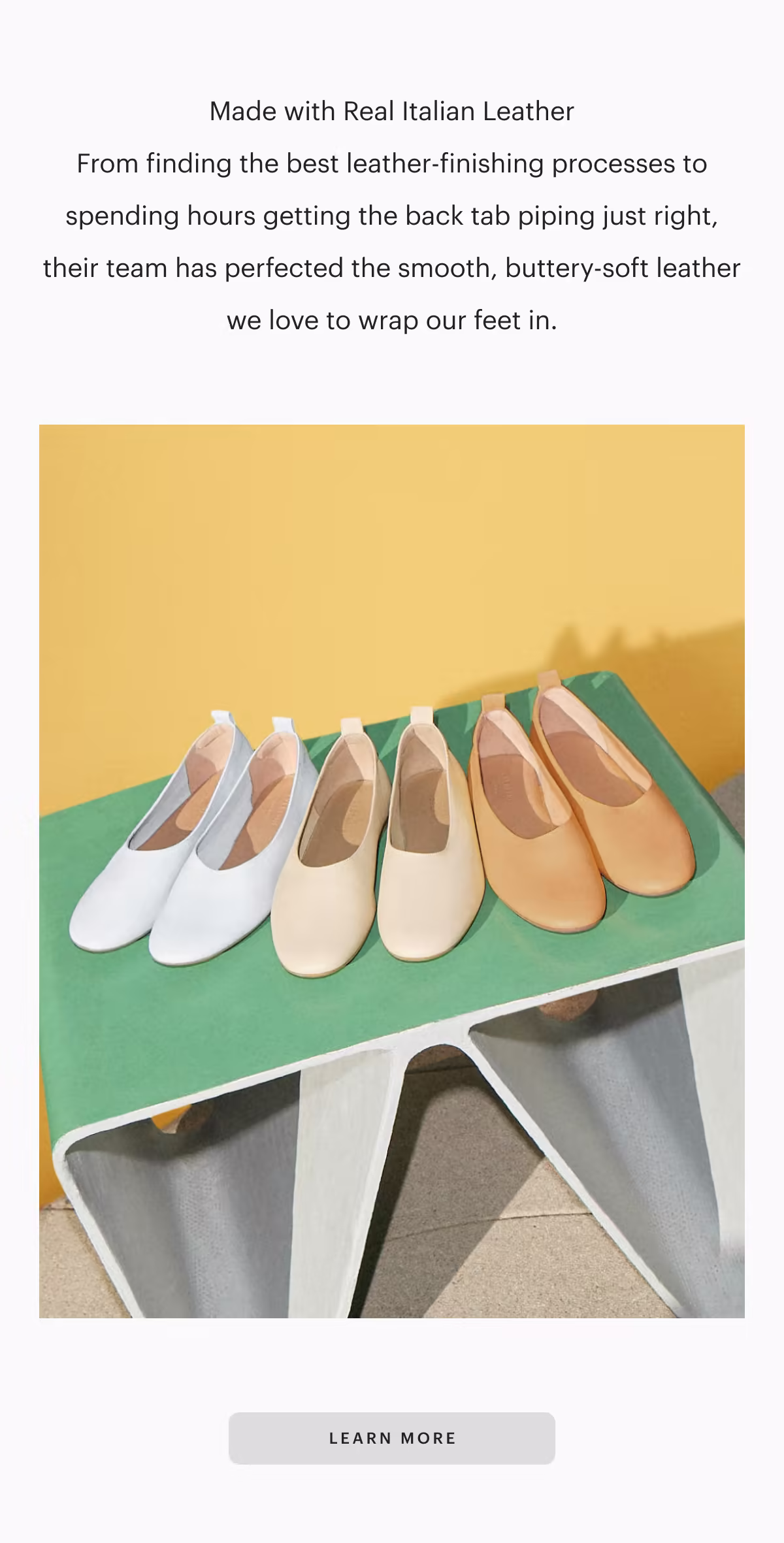Made with Real Italian Leather
From finding the best leather-finishing processes to spending hours getting the back tab piping just right, their team has perfected the smooth, buttery-soft leather we love to wrap our feet in.
[ LEARN MORE ]