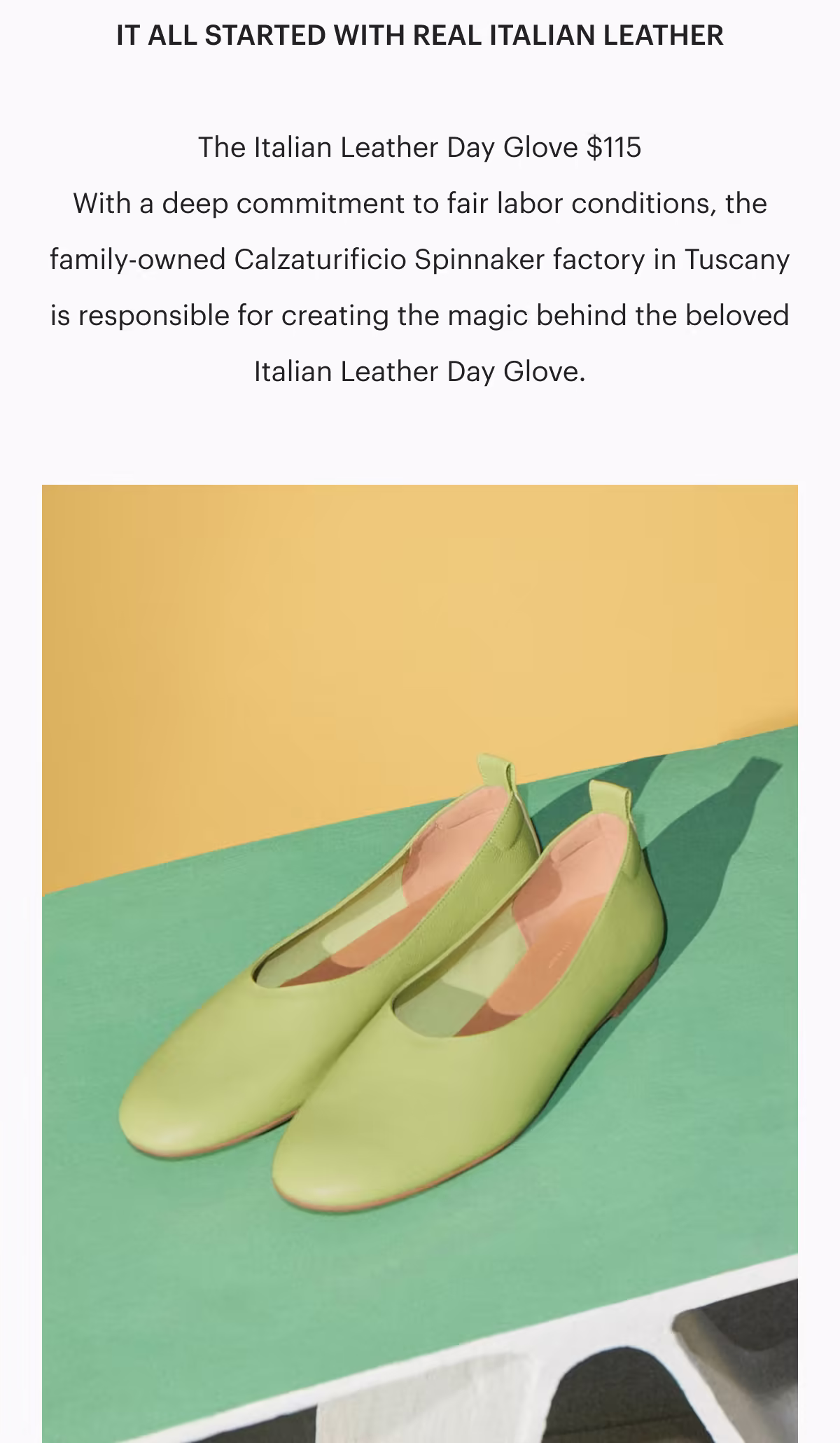 IT ALL STARTED WITH REAL ITALIAN LEATHER
The Italian Leather Day Glove $115
With a deep commitment to fair labor conditions, the family-owned Calzaturificio Spinnaker factory in Tuscany is responsible for creating the magic behind the beloved Italian Leather Day Glove.