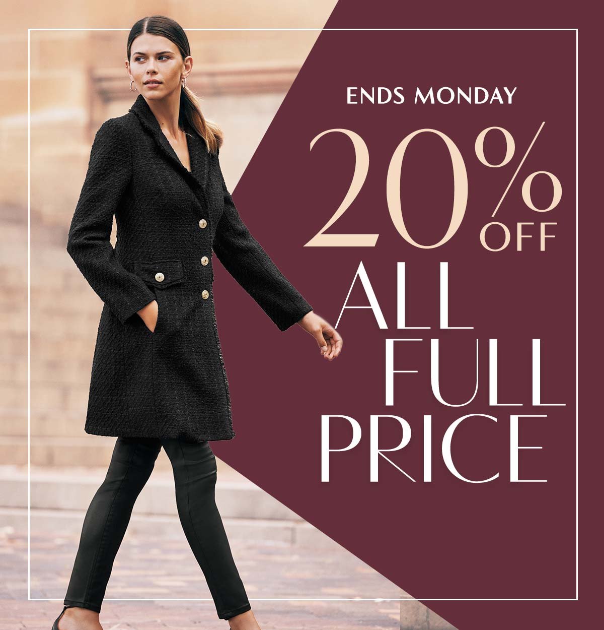 20% Off All Full Price. 850+ Styles. Ends Monday.