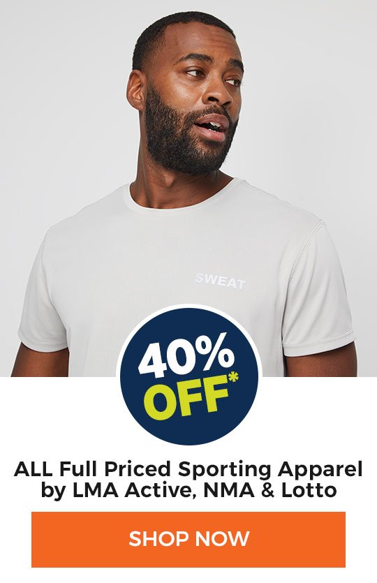 40% off ALL Full Priced Sporting Apparel by LMA Active, NMA & Lotto