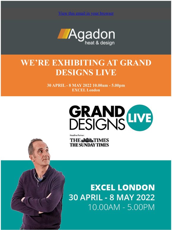 We're Exhibiting at Grand Designs Live - Excel London30 APRIL - 8 MAY 2022 10.00am - 5.00pm