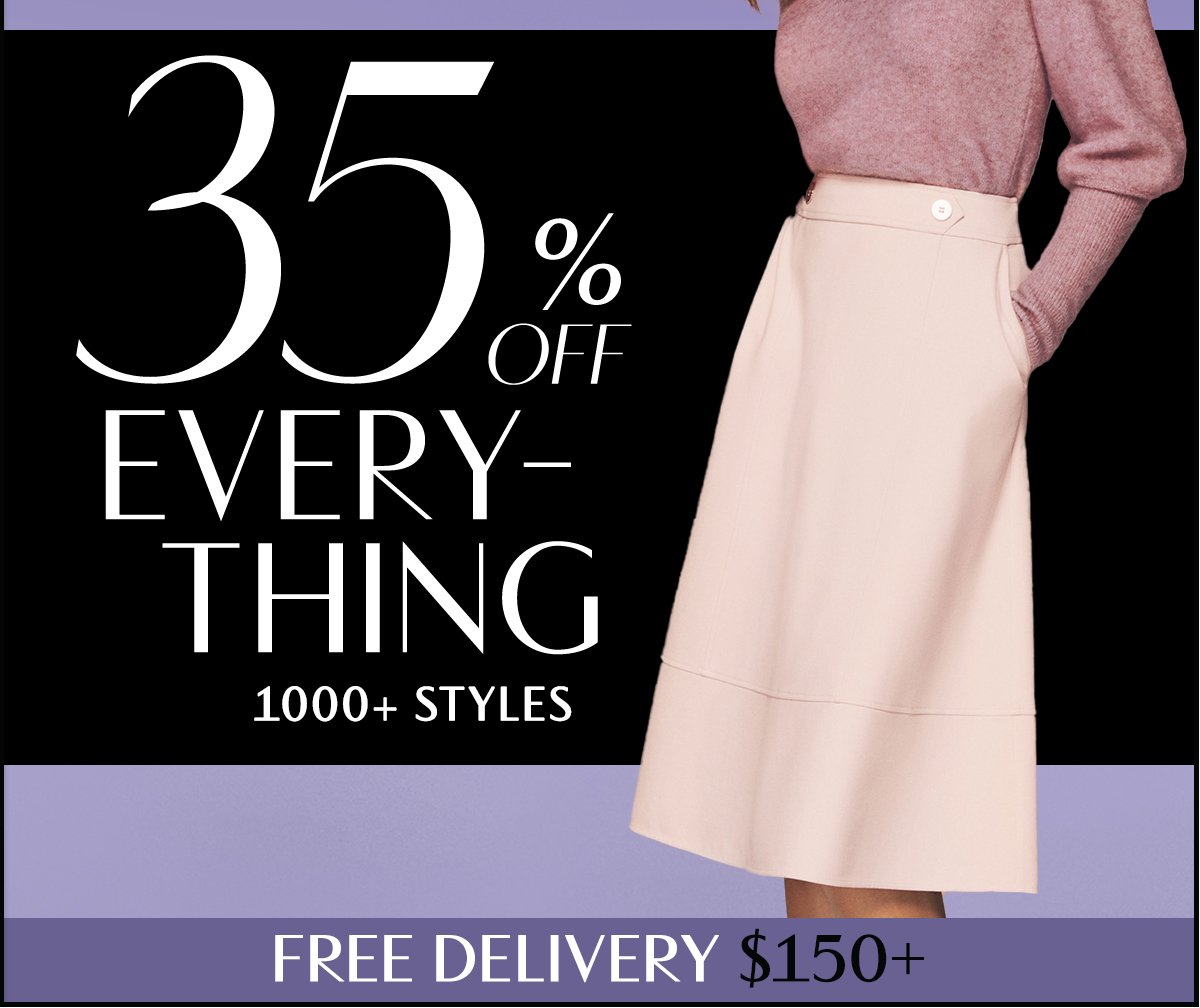 35% Off Everything. 1000+ Styles. Free Delivery $150+