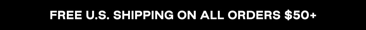 Free U.S. Shipping on All Orders $50+ 