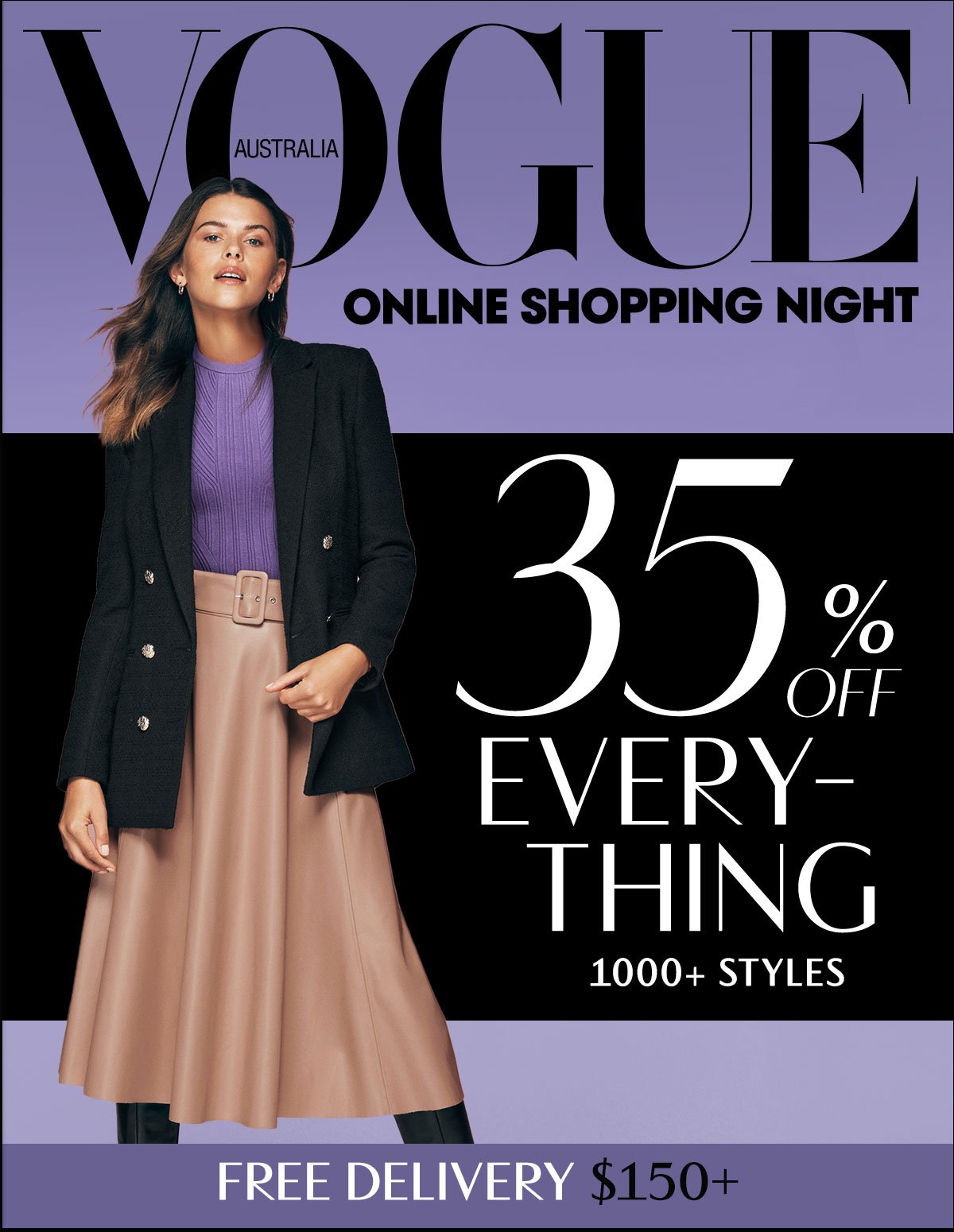 Vogue Australia. Online Shopping Night. 35% Off Everything. 1000+ Styles. Free Delivery $150+