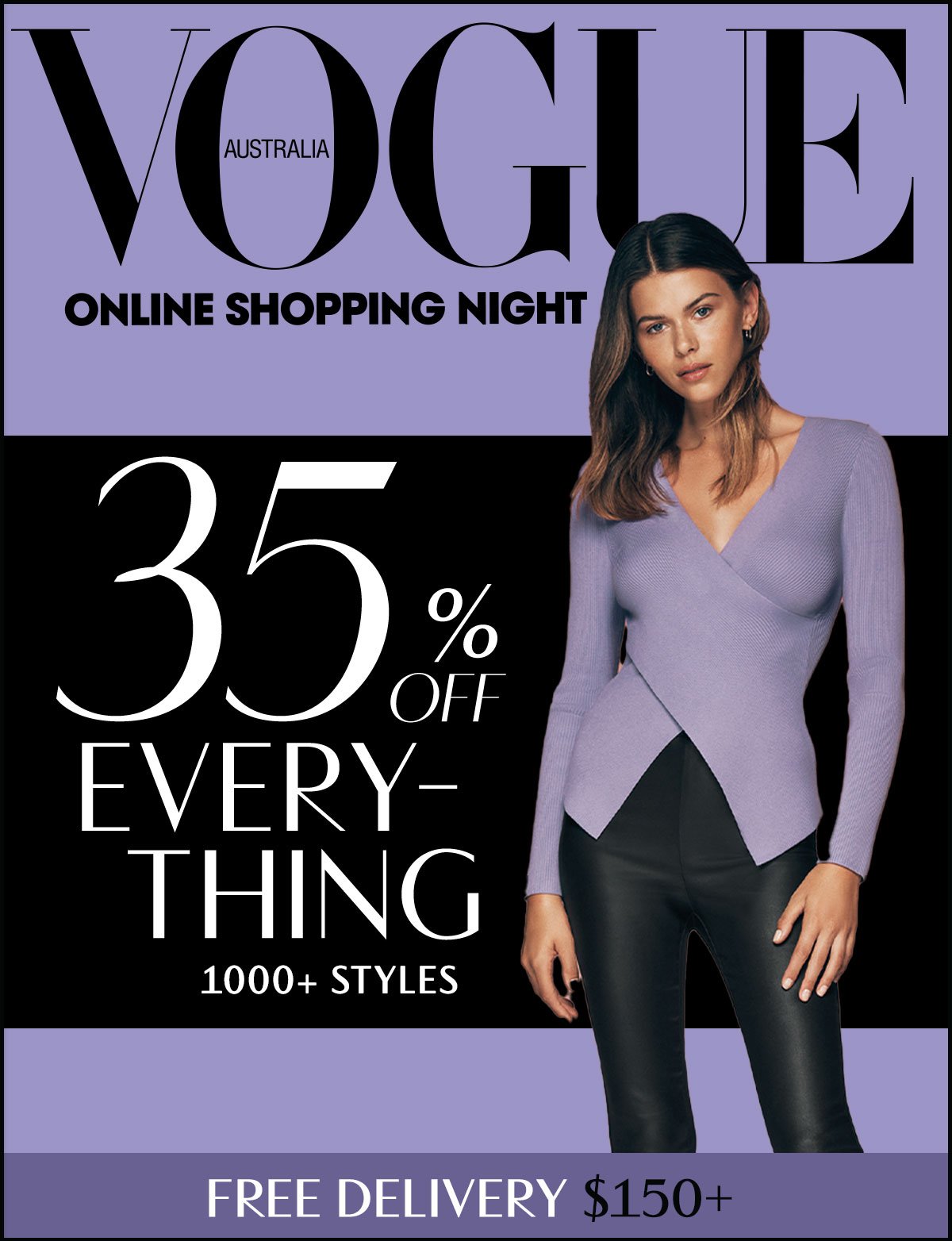 Vogue Australia. Online Shopping Night. 35% Off Everything. 1000+ Styles. Free Delivery $150+