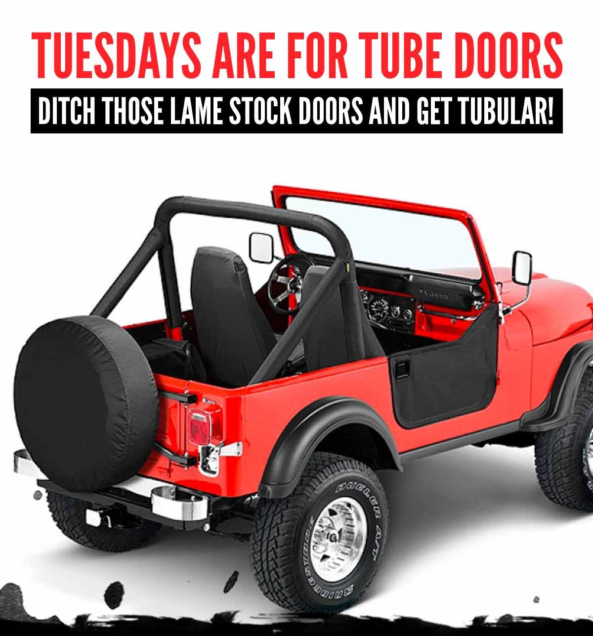 Tuesdays Are For Tube Doors. Ditch Those Lame Stock Doors And Get Tubular!