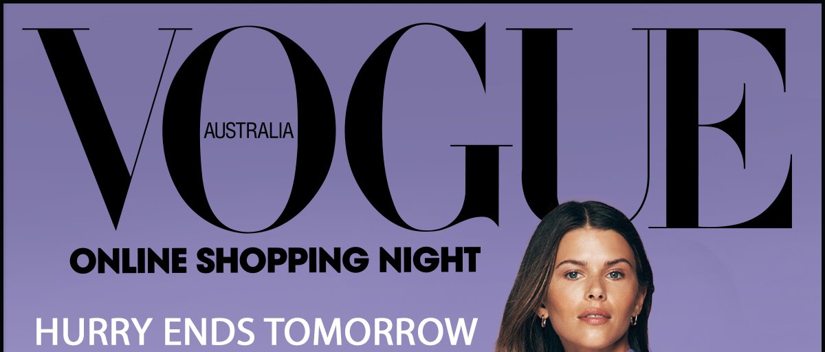 Vogue Australia. Online Shopping Night. Hurry, Ends Tomorrow.