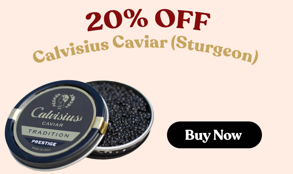20% off Calvisius Caviar (Sturgeon) - Click to Buy Now!
