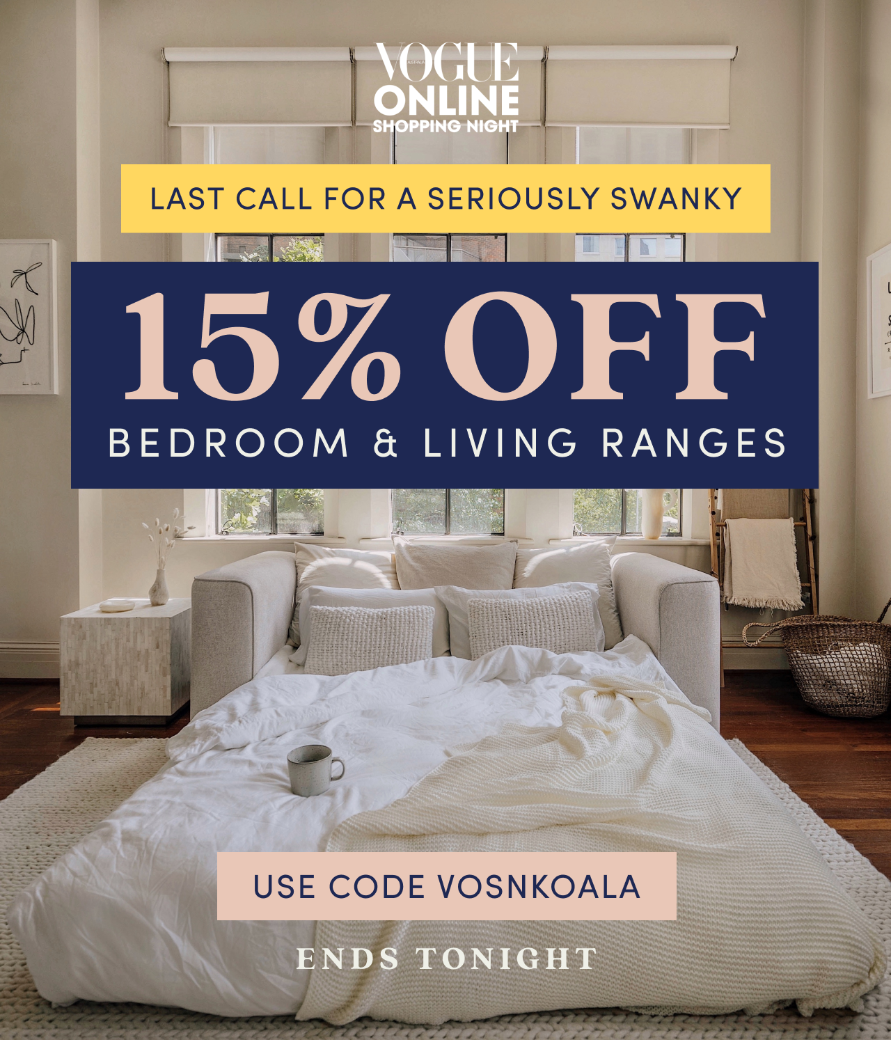 Last call for 15% off bedroom + living range