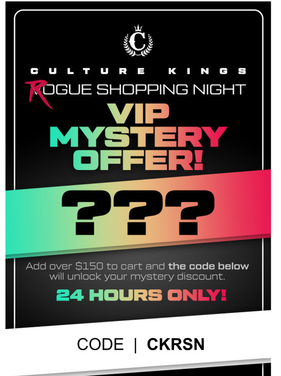 Culture Kings US ROGUE SHOPPING NIGHT MYSTERY DISCOUNT IS INSIDE Milled