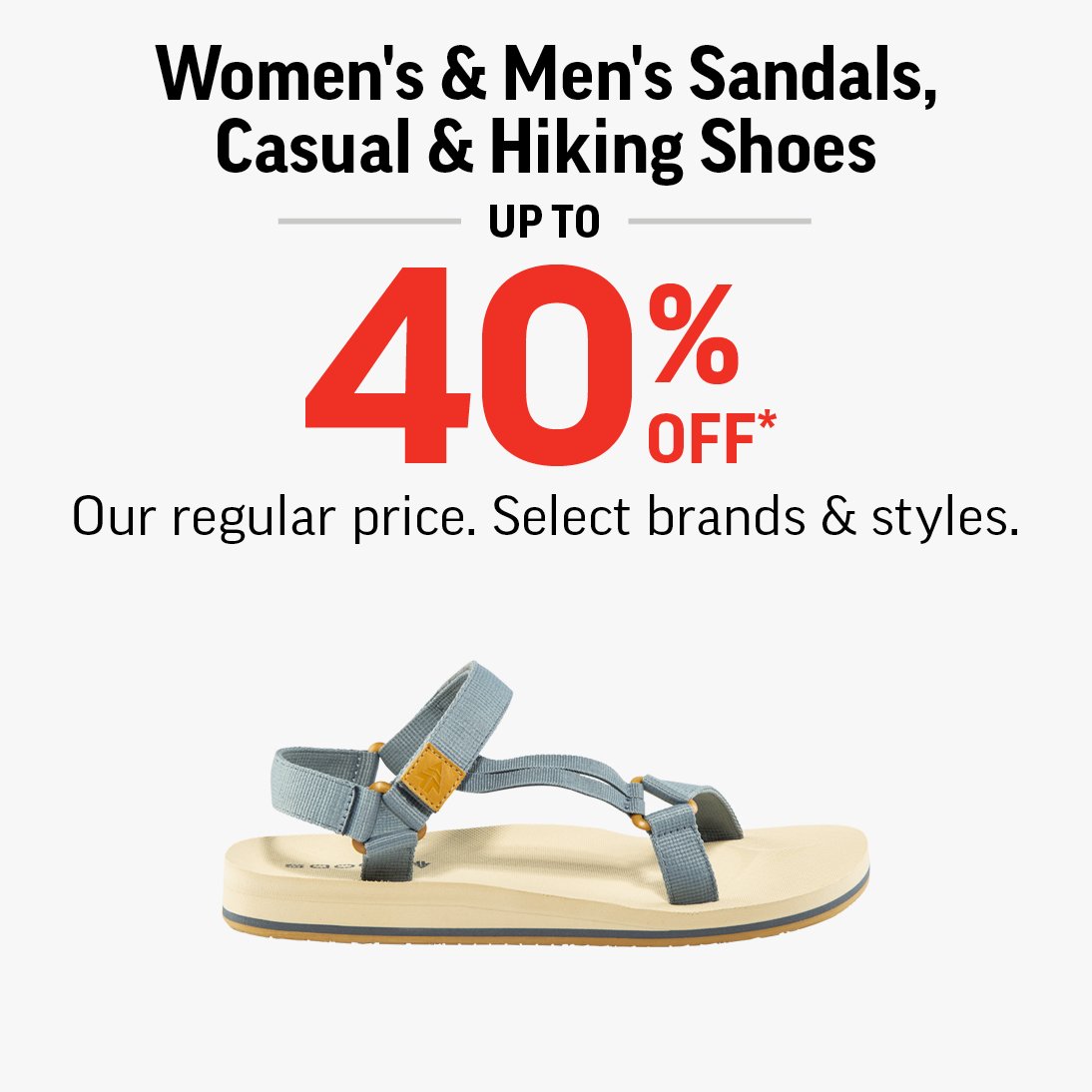 WOMEN'S & MEN'S SANDALS, CASUAL & HIKING  SHOES UP TO 40% OFF