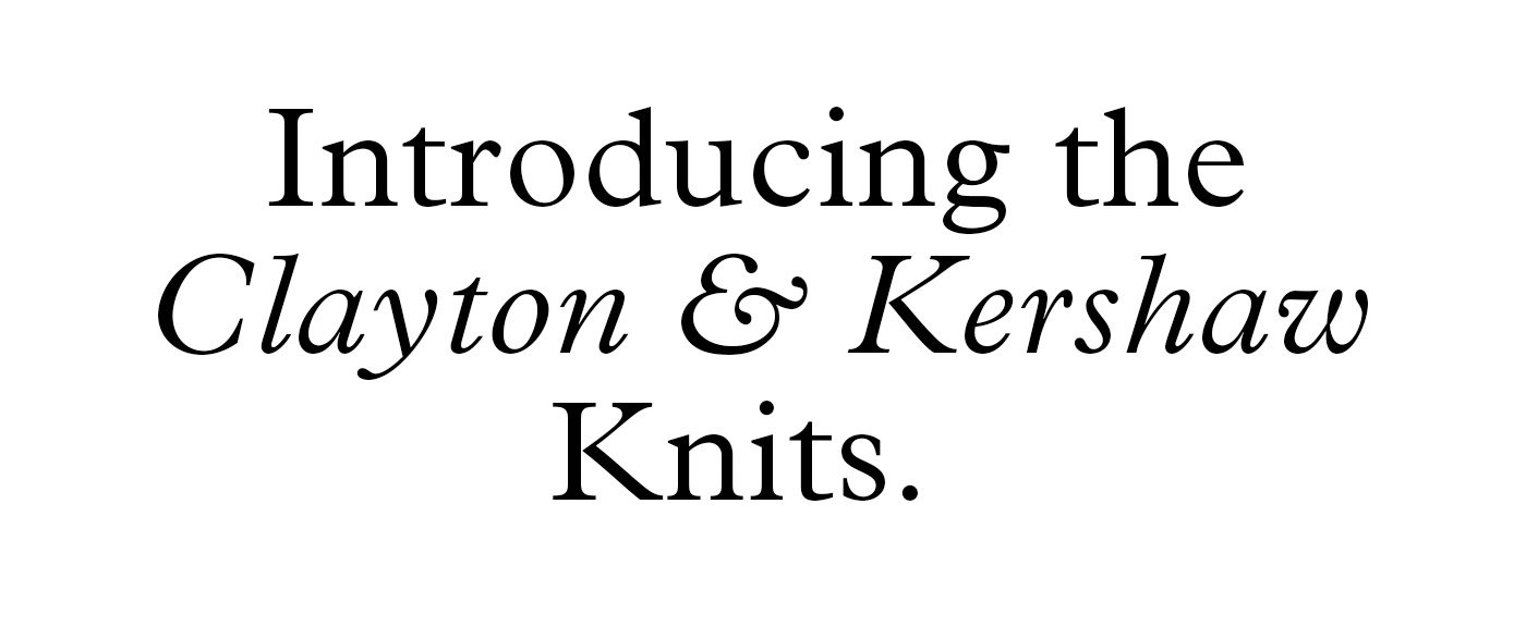 Introducing the Clayton & Kershaw Knits.
