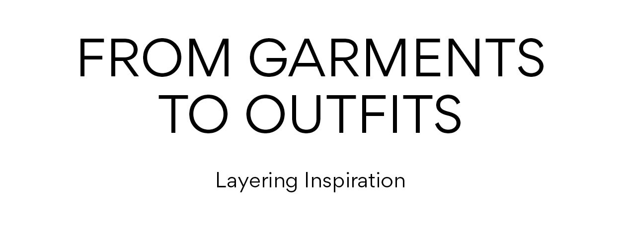 From Garments to Outfits. Layering inspiration