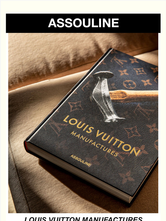 Assouline: Louis Vuitton Manufactures - A Celebration of Traditional ...