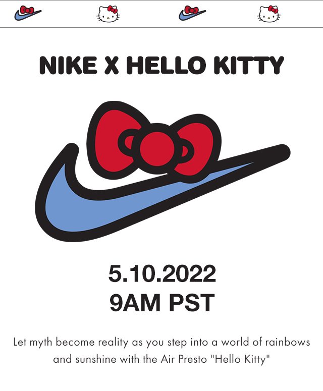 Nike X Hello Kitty. May 10th, 2022. 9 am Pacific Standard Time.