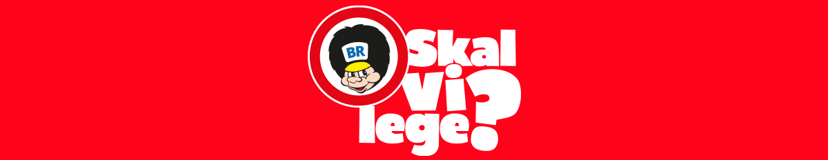 BR - skal vi lege?