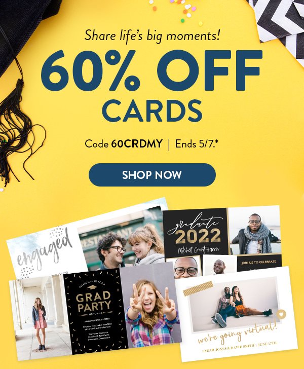 Share life's big moments! | 60% OFF CARDS | Code 60CRDMY | Ends 5/7.* | SHOP NOW