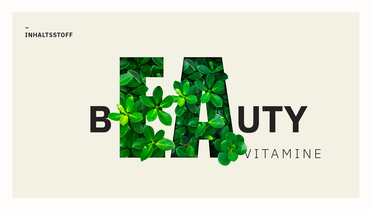 Inhaltsstoff: Beauty-Vitamine C & E