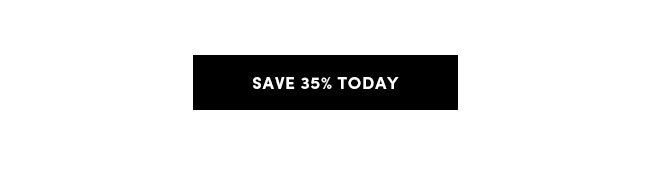 Save 35% Today | Shop Current Collection